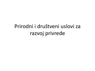 Prirodni i društveni uslovi za razvoj privrede