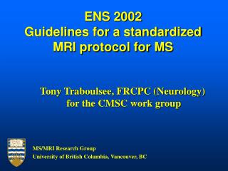 Tony Traboulsee, FRCPC (Neurology) for the CMSC work group