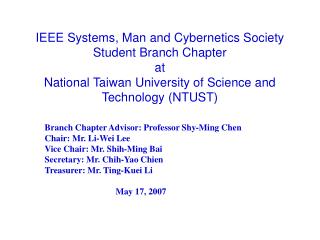 Branch Chapter Advisor: Professor Shy-Ming Chen Chair: Mr. Li-Wei Lee