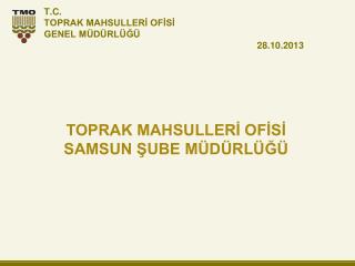 TOPRAK MAHSULLERİ OFİSİ SAMSUN ŞUBE MÜDÜRLÜĞÜ