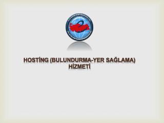 Hostİng (bulundurma-yer sağlama ) HİZMETİ