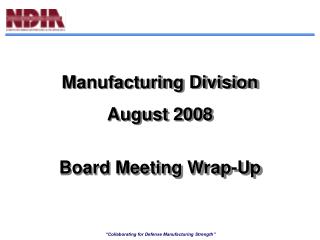 Manufacturing Division August 2008 Board Meeting Wrap-Up