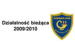 Działalność bieżąca 2009/2010