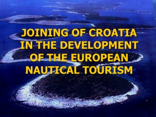 JOINING OF CROATIA IN THE DEVELOPMENT OF THE EUROPEAN NAUTICAL TOURISM