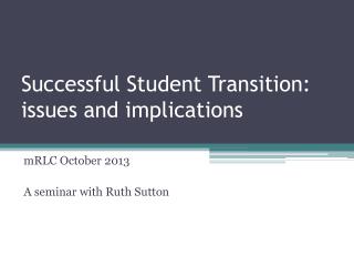 Successful Student Transition: issues and implications