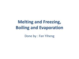 Melting and Freezing, Boiling and Evaporation