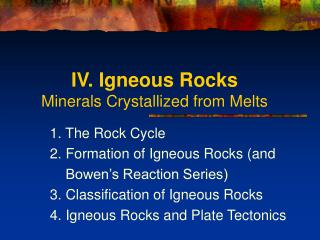 IV. Igneous Rocks Minerals Crystallized from Melts