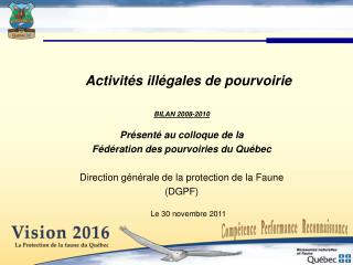 Activités illégales de pourvoirie BILAN 2008-2010 Présenté au colloque de la