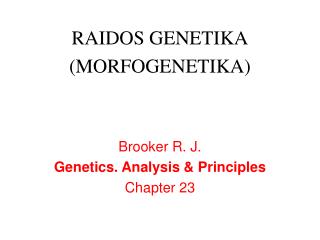 Brooker R. J. Genetics . A nalysis &amp; P rinciples Chapter 23