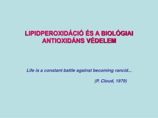 LIPIDPEROXIDÁCIÓ ÉS A BIOLÓGIAI ANTIOXIDÁNS VÉDELEM