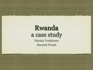 Rwanda a case study