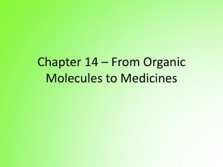 Chapter 14 – From Organic Molecules to Medicines