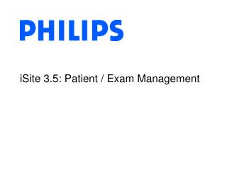 iSite 3.5: Patient / Exam Management