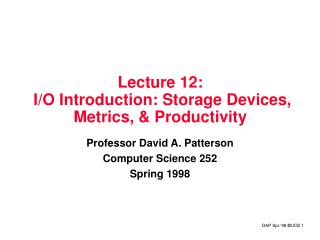 Lecture 12: I/O Introduction: Storage Devices, Metrics, &amp; Productivity