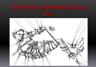 Człowiek opanowany przez zło.