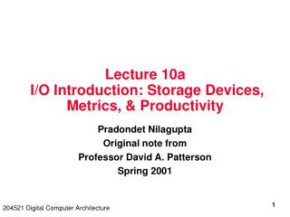 Lecture 10a I/O Introduction: Storage Devices, Metrics, &amp; Productivity