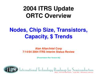 2004 (2004 ITRS Exec. Summary and ORTC”) – it’s all about: