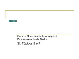 Cursos: Sistemas de Informação / Processamento de Dados SI: Tópicos 6 e 7