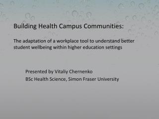 Presented by Vitaliy Chernenko BSc Health Science, Simon Fraser University