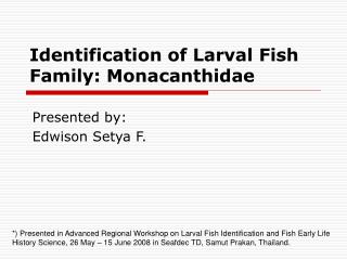 Identification of Larval Fish Family: Monacanthidae