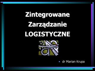 Zintegrowane Zarządzanie LOGISTYCZNE