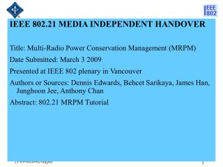 IEEE 802.21 MEDIA INDEPENDENT HANDOVER Title: Multi-Radio Power Conservation Management (MRPM)