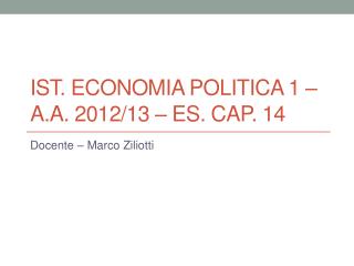 Ist. Economia POLITICA 1 – a.a. 2012/13 – Es. Cap. 14