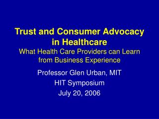 Professor Glen Urban, MIT HIT Symposium July 20, 2006