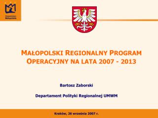 M AŁOPOLSKI R EGIONALNY P ROGRAM O PERACYJNY NA LATA 2007 - 2013