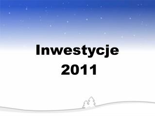 Inwestycje 2011
