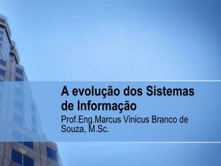 A evolução dos Sistemas de Informação