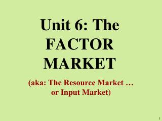 Unit 6: The FACTOR MARKET