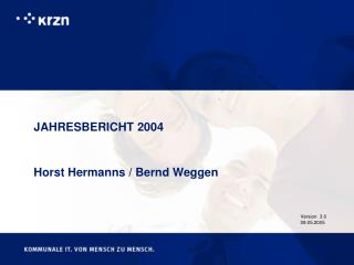 JAHRESBERICHT 2004 Horst Hermanns / Bernd Weggen