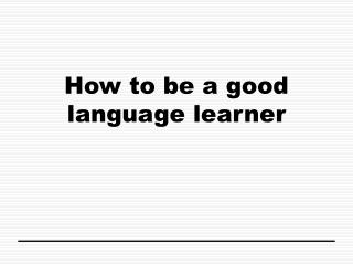 How to be a good language learner