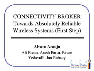 CONNECTIVITY BROKER Towards Absolutely Reliable Wireless Systems (First Step)
