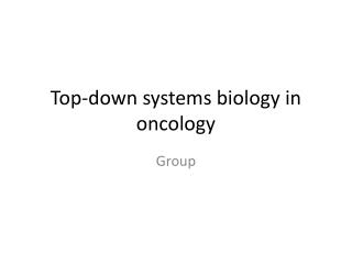 Top-down systems biology in oncology