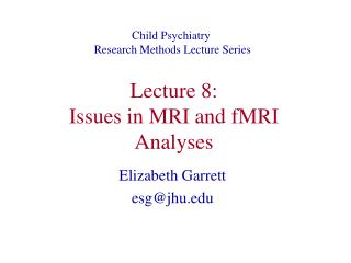 Lecture 8: Issues in MRI and fMRI Analyses