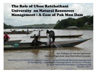 The Role of Ubon Ratchathani University on Natural Resources Management : A Case of Pak Mun Dam