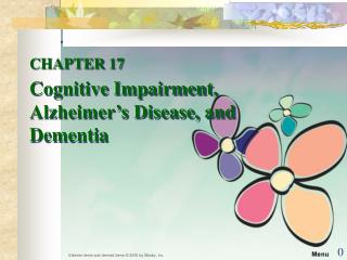 CHAPTER 17 Cognitive Impairment, Alzheimer’s Disease, and Dementia