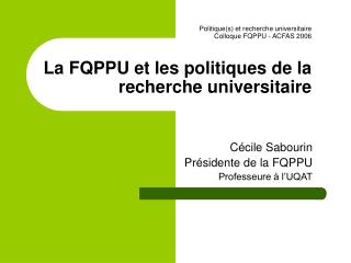 Cécile Sabourin Présidente de la FQPPU Professeure à l’UQAT