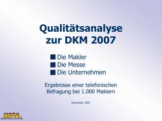 Qualitätsanalyse zur DKM 2007 			Die Makler 			Die Messe		 			Die Unternehmen