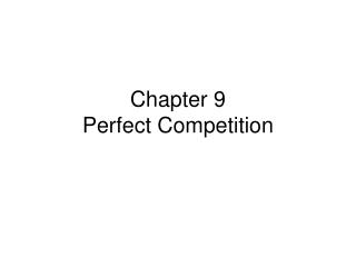 Chapter 9 Perfect Competition