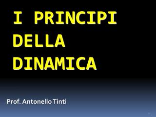 I PRINCIPI DELLA DINAMICA