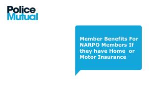 Member Benefits For NARPO Members If they have Home or Motor Insurance