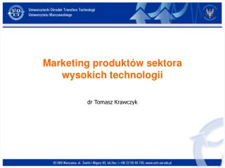 Marketing produktów sektora wysokich technologii dr Tomasz Krawczyk