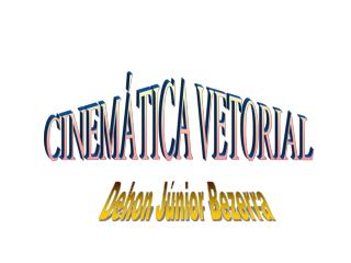 CINEMÁTICA VETORIAL