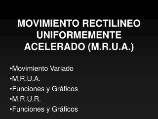 MOVIMIENTO RECTILINEO UNIFORMEMENTE ACELERADO (M.R.U.A.)
