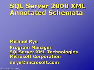 SQL Server 2000 XML Annotated Schemata Michael Rys