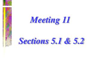 Meeting 11 Sections 5.1 &amp; 5.2