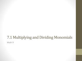 7.1 Multiplying and Dividing Monomials